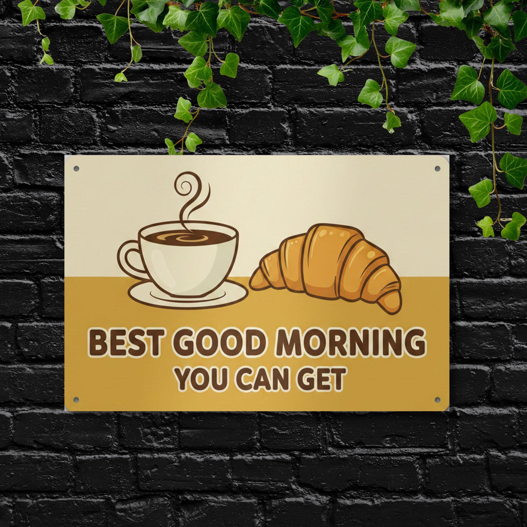 Best Good Morning Metal Sign, Coffee and Croissant Wall Art, Cafe Decor, Breakfast Nook