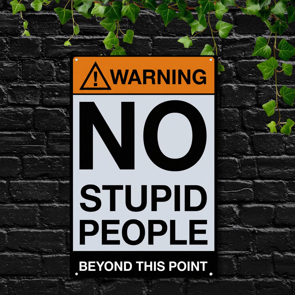 No Stupid People Sign, Funny Warning Plaque, Sarcastic Office Decor, Garage Art