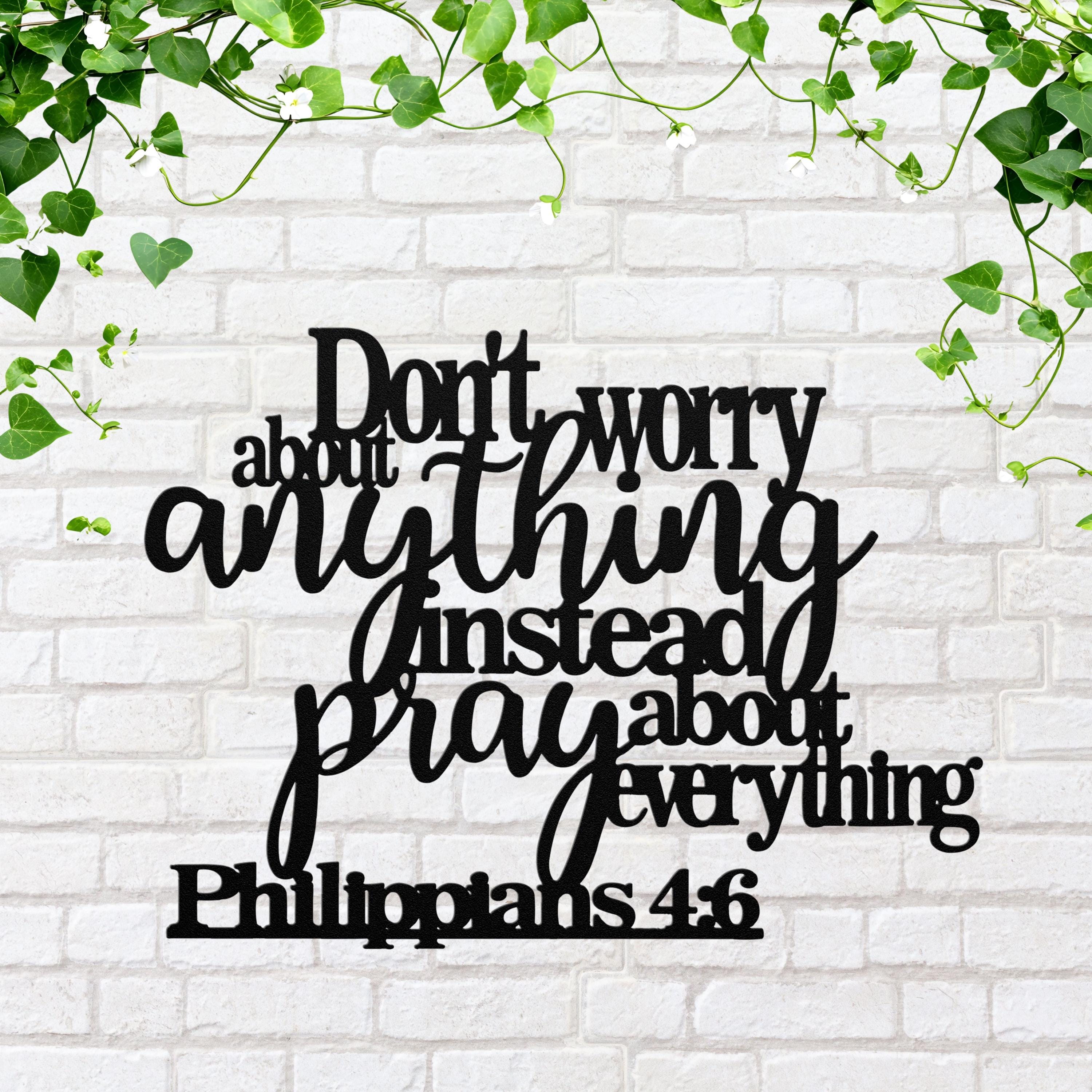Philippians 4:6 Metal Sign, Don't Worry Pray Bible Verse, Christian Wall Art, Faith Gift, Scripture Art