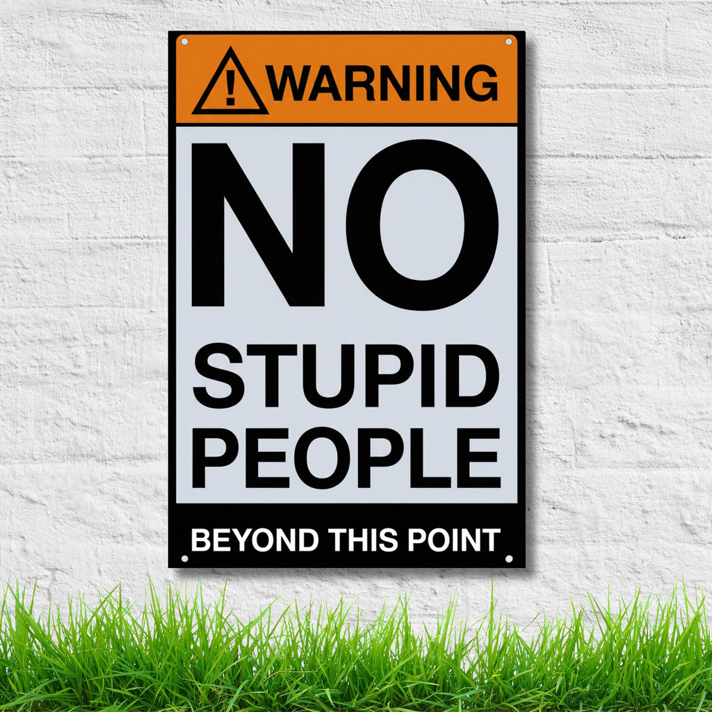 No Stupid People Sign, Funny Warning Plaque, Sarcastic Office Decor, Garage Art